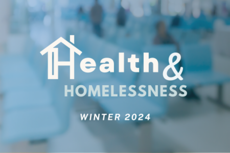 >Health and Homelessness Newsletter - Winter 2024